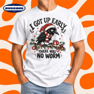 Christmas Crow I Got Up Early There Was No Worm T-Shirt