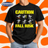 Funny Clumsy People Caution Fall Risk T-Shirt