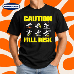 Funny Clumsy People Caution Fall Risk T-Shirt