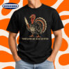 Funny Turkey Thanksgiving Was Never An Option T-Shirt