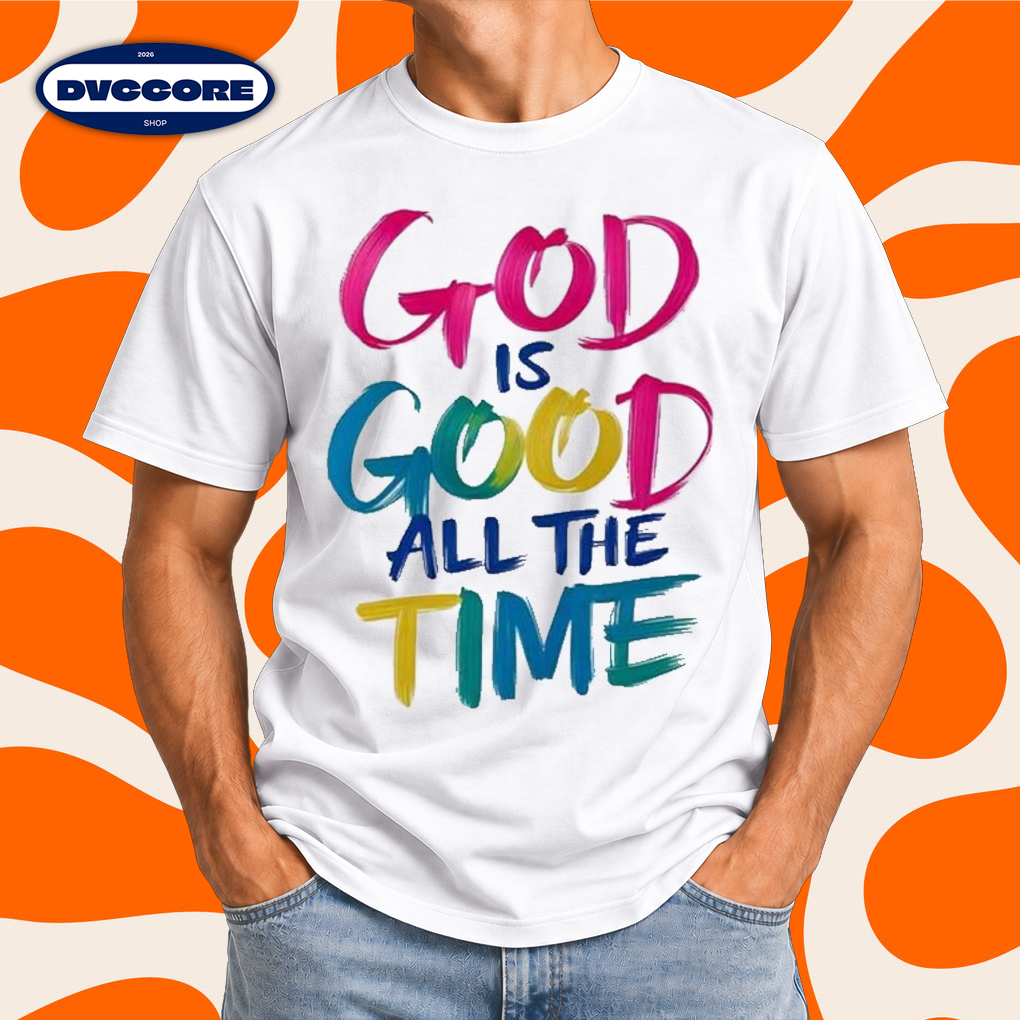 God Is Good All The Time Christian T-Shirt
