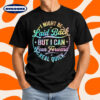 I Might Be Laid Back But I Can Lean Forward Real Quick T-Shirt