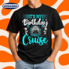 It's My Birthday Cruise Birthday Party T-Shirt