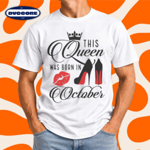 This Queen Was Born in October Birthday Gift T-Shirt