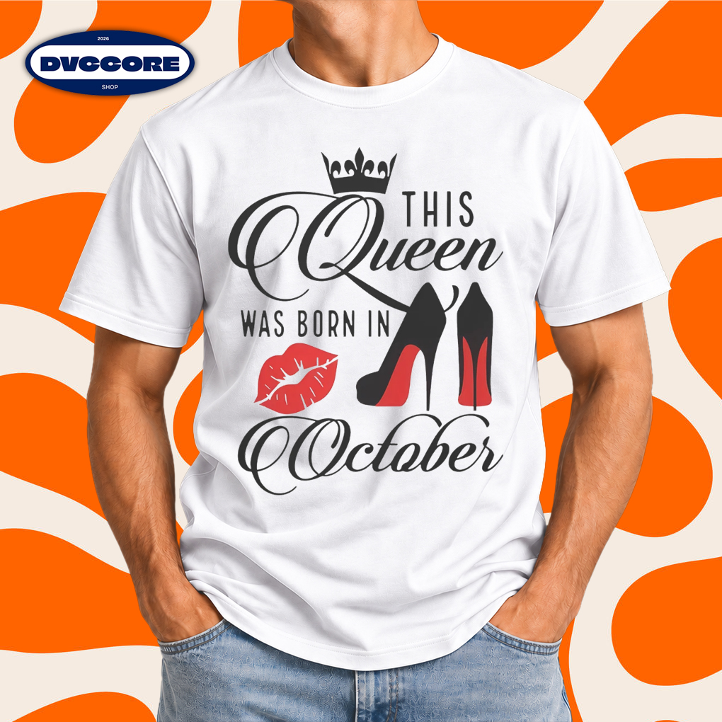 This Queen Was Born in October Birthday Gift T-Shirt